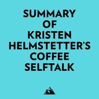  Everest Media et  AI Marcus - Summary of Kristen Helmstetter's Coffee SelfTalk.