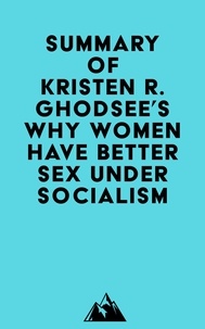  Everest Media - Summary of Kristen R. Ghodsee's Why Women Have Better Sex Under Socialism.