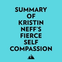  Everest Media et  AI Marcus - Summary of Kristin Neff's Fierce SelfCompassion.