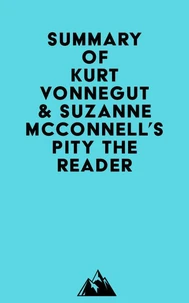 Summary of Kurt Vonnegut &amp; Suzanne McConnell's Pity the Reader