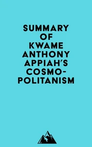 Summary of Kwame Anthony Appiah's Cosmopolitanism