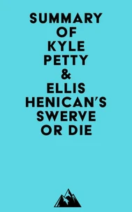 Summary of Kyle Petty &amp; Ellis Henican's Swerve or Die