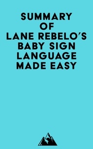  Everest Media - Summary of Lane Rebelo's Baby Sign Language Made Easy.