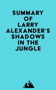  Everest Media - Summary of Larry Alexander's Shadows in the Jungle.