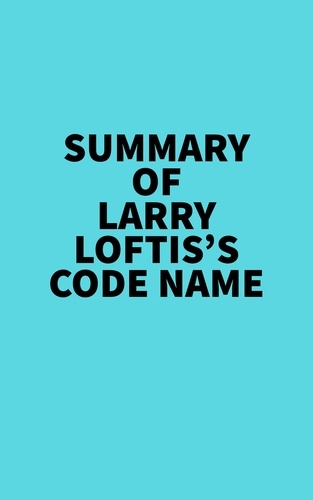  Everest Media - Summary of Larry Loftis's Code Name.