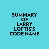  Everest Media et  AI Marcus - Summary of Larry Loftis's Code Name.