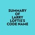  Everest Media et  AI Marcus - Summary of Larry Loftis's Code Name.