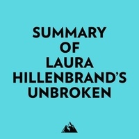  Everest Media et  AI Marcus - Summary of Laura Hillenbrand's Unbroken.