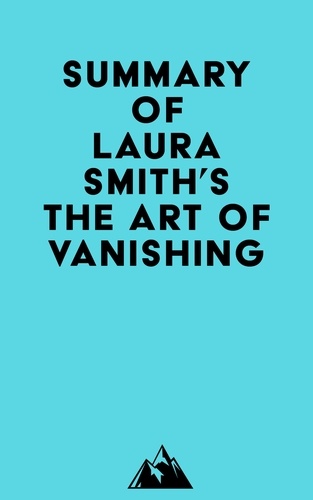  Everest Media - Summary of Laura Smith's The Art of Vanishing.