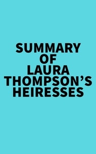  Everest Media - Summary of Laura Thompson's Heiresses.