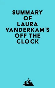 Summary of Laura Vanderkam's Off the Clock