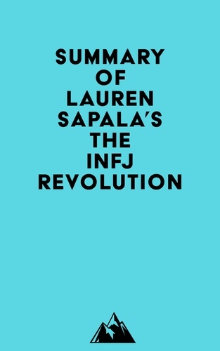  Everest Media - Summary of Lauren Sapala's The INFJ Revolution.