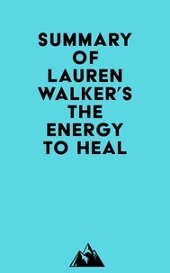  Everest Media - Summary of Lauren Walker's The Energy to Heal.