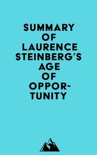  Everest Media - Summary of Laurence Steinberg's Age of Opportunity.