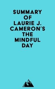  Everest Media - Summary of Laurie J. Cameron's The Mindful Day.