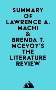 Mobi télécharger des ebooks Summary of Lawrence A. Machi & Brenda T. McEvoy's The Literature Review  (French Edition) par Everest Media 9798350029970