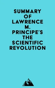 Summary of Lawrence M. Principe's The Scientific Revolution