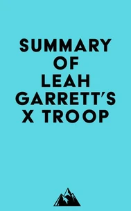 Summary of Leah Garrett's X Troop