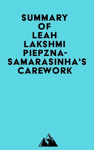  Everest Media - Summary of Leah Lakshmi Piepzna-Samarasinha's Care Work.