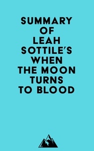 Everest Media - Summary of Leah Sottile's When the Moon Turns to Blood.