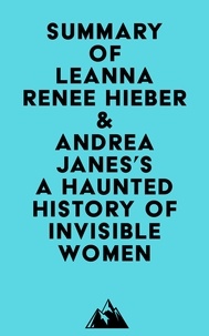 Livres mp3 gratuits en ligne à télécharger Summary of Leanna Renee Hieber & Andrea Janes's A Haunted History of Invisible Women
