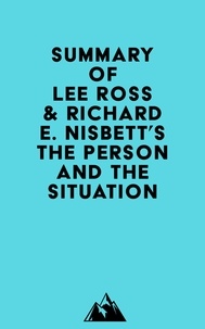  Everest Media - Summary of Lee Ross &amp; Richard E. Nisbett's The Person and the Situation.