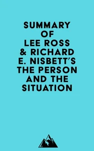 Summary of Lee Ross &amp; Richard E. Nisbett's The Person and the Situation