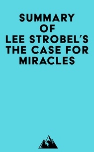  Everest Media - Summary of Lee Strobel's The Case for Miracles.