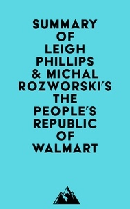  Everest Media - Summary of Leigh Phillips &amp; Michal Rozworski's The People's Republic of Walmart.