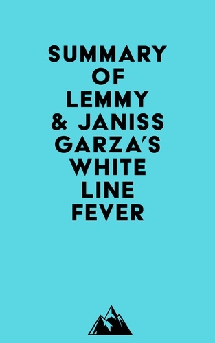  Everest Media - Summary of Lemmy &amp; Janiss Garza's White Line Fever.