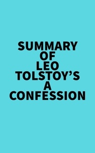  Everest Media - Summary of Leo Tolstoy's A Confession.