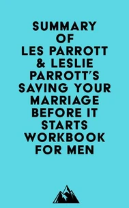 Summary of Les Parrott &amp; Leslie Parrott's Saving Your Marriage Before It Starts Workbook for Men
