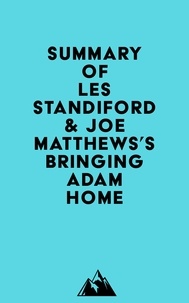  Everest Media - Summary of Les Standiford &amp; Joe Matthews's Bringing Adam Home.