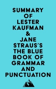  Everest Media - Summary of Lester Kaufman &amp; Jane Straus's The Blue Book of Grammar and Punctuation.