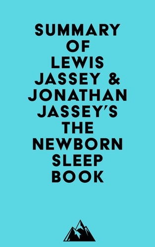  Everest Media - Summary of Lewis Jassey &amp; Jonathan Jassey's The Newborn Sleep Book.