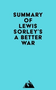  Everest Media - Summary of Lewis Sorley's A Better War.