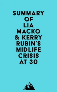 Summary of Lia Macko &amp; Kerry Rubin's Midlife Crisis at 30