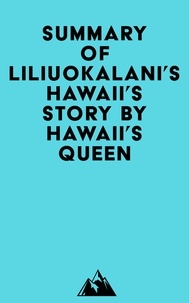  Everest Media - Summary of Liliuokalani's Hawaii's Story by Hawaii's Queen.
