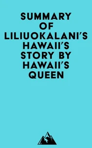 Summary of Liliuokalani's Hawaii's Story by Hawaii's Queen