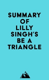  Everest Media - Summary of Lilly Singh's Be a Triangle.