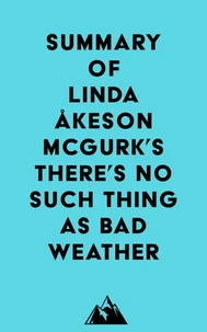 Summary of Linda Åkeson McGurk's There's No Such Thing as Bad Weather