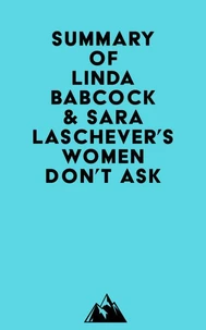 Summary of Linda Babcock &amp; Sara Laschever's Women Don't Ask