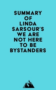  Everest Media - Summary of Linda Sarsour's We Are Not Here to Be Bystanders.