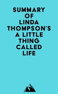  Everest Media - Summary of Linda Thompson's A Little Thing Called Life.