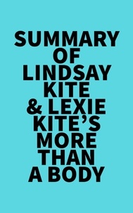  Everest Media - Summary of Lindsay Kite &amp; Lexie Kite's More Than A Body.