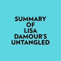Summary of Lisa Damour's Untangled