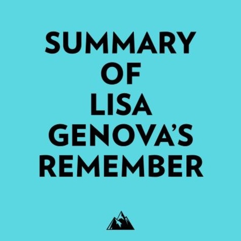  Everest Media et  AI Marcus - Summary of Lisa Genova's Remember.