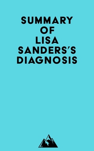  Everest Media - Summary of Lisa Sanders's Diagnosis.