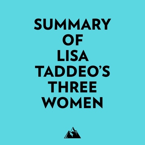  Everest Media et  AI Marcus - Summary of Lisa Taddeo's Three Women.