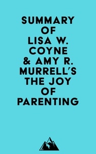  Everest Media - Summary of Lisa W. Coyne &amp; Amy R. Murrell's The Joy of Parenting.